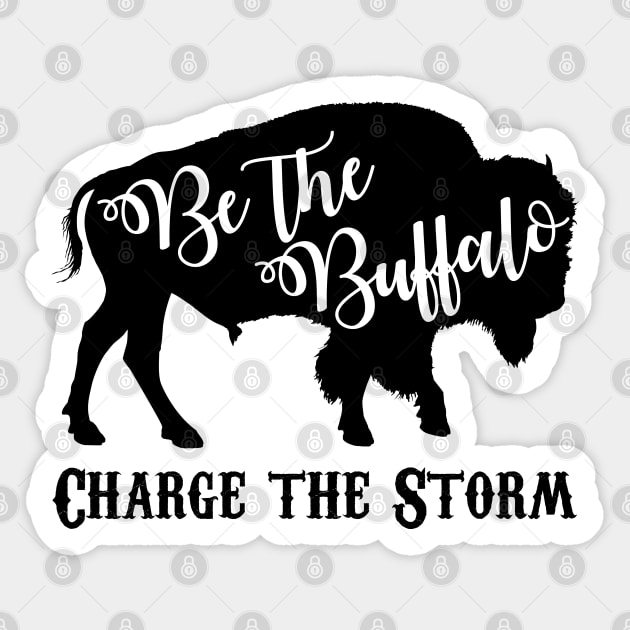 Be the Buffalo - Charge the Storm Sticker by dutchlovedesign